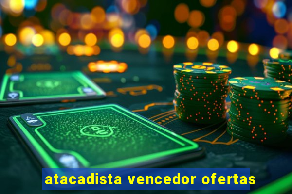 atacadista vencedor ofertas